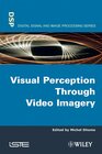 Buchcover Visual Perception Through Video Imagery (Digital Signal and Image Processing)