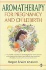Buchcover Aromatherapy for Pregnancy and Childbirth (Home Library of Alternative Medicine)