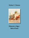 Buchcover Delacroix à Alger : Bab-el-Oued: DELACROIX A ALGER : BAB EL OUED (BOOKS ON DEMAND)