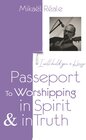 Buchcover PASSPORT FOR WORSHIPPING IN SPIRIT & IN TRUTH