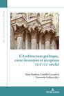 Buchcover L’Architecture gothique, entre invention et réception (XIIe-XXe siècle)