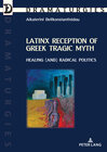 Buchcover Latinx Reception of Greek Tragic Myth: Healing (and) Radical Politics