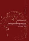Buchcover Le Bureau international d’éducation, matrice de l’internationalisme éducatif