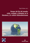 Buchcover Formas del fin del mundo: crisis, ecología y distopías en la literatura y la cultura latinoamericanas