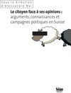 Buchcover Le citoyen face à ses opinions: arguments, connaissances et campagnes politiques en Suisse