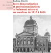 Buchcover Entre démocratisation et professionnalisation: le Parlement suisse et ses membres de 1910 à 2016