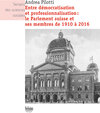 Buchcover Entre démocratisation et professionnalisation: le Parlement suisse et ses membres de 1910 à 2016