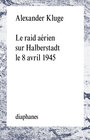 Buchcover Le raid aérien sur Halberstadt le 8 avril 1945