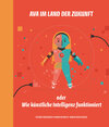 Buchcover Ava im Land der Zukunft oder Wie künstliche Intelligenz funktioniert