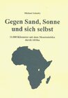 Buchcover Gegen Sand, Sonne und sich selbst - 11.000 Kilometer mit dem Mountainbike durch Afrika