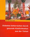 Buchcover Diabetes beherrschen durch gesunde Köstlichkeiten aus der Türkei