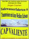 Buchcover Salzwasserfahrten 6 Traumreisen mit dem Weißen Schwan "Cap Valiente"