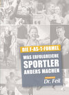 Buchcover Die F-AS-T Formel Was erfolgreiche Sportler anders machen