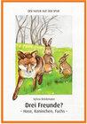 Buchcover Drei Freunde? Hase, Kaninchen, Fuchs