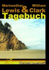 Buchcover Tagebuch der ersten Expedition zu den Quellen des Missouri, sodann über die Rocky Mountains zur Mündung des Columbia in 