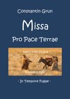 Buchcover MISSA PRO PACE TERRAE in tempore fugae (Partitur und Orchestermaterial) / MASS FOR PEACE in times of flight (Full Score 