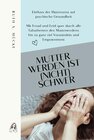 Buchcover Mutter werden ist (nicht) schwer: Einfluss der Matreszenz auf psychische Gesundheit - Mit Freud und Leid quer durch alle