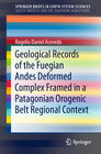 Buchcover Geological Records of the Fuegian Andes Deformed Complex Framed in a Patagonian Orogenic Belt Regional Context