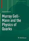 Buchcover Murray Gell-Mann and the Physics of Quarks