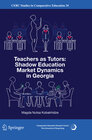 Buchcover Teachers as Tutors: Shadow Education Market Dynamics in Georgia