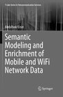 Buchcover Semantic Modeling and Enrichment of Mobile and WiFi Network Data