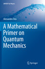 Buchcover A Mathematical Primer on Quantum Mechanics