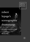 Buchcover Robert Lepage’s Scenographic Dramaturgy