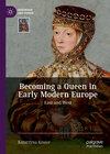 Buchcover Becoming a Queen in Early Modern Europe
