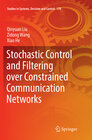 Buchcover Stochastic Control and Filtering over Constrained Communication Networks