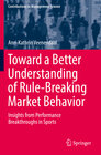 Buchcover Toward a Better Understanding of Rule-Breaking Market Behavior