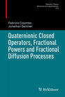 Buchcover Quaternionic Closed Operators, Fractional Powers and Fractional Diffusion Processes