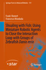 Buchcover Shoaling with Fish: Using Miniature Robotic Agents to Close the Interaction Loop with Groups of Zebrafish Danio rerio