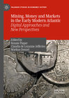 Buchcover Mining, Money and Markets in the Early Modern Atlantic