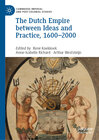 Buchcover The Dutch Empire between Ideas and Practice, 1600–2000