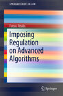 Buchcover Imposing Regulation on Advanced Algorithms