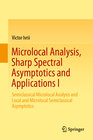 Buchcover Microlocal Analysis, Sharp Spectral Asymptotics and Applications I