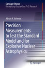 Buchcover Precision Measurements to Test the Standard Model and for Explosive Nuclear Astrophysics