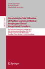 Buchcover Uncertainty for Safe Utilization of Machine Learning in Medical Imaging and Clinical Image-Based Procedures