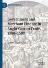 Buchcover Government and Merchant Finance in Anglo-Gascon Trade, 1300–1500