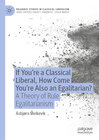 Buchcover If You’re a Classical Liberal, How Come You’re Also an Egalitarian?