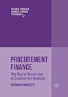 Buchcover Procurement Finance: The Digital Revolution in Commercial Banking (Palgrave Studies in Financial Services Technology)