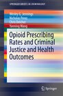 Buchcover Opioid Prescribing Rates and Criminal Justice and Health Outcomes