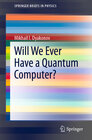Buchcover Will We Ever Have a Quantum Computer?