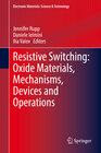 Buchcover Resistive Switching: Oxide Materials, Mechanisms, Devices and Operations