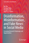 Buchcover Disinformation, Misinformation, and Fake News in Social Media