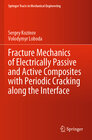 Buchcover Fracture Mechanics of Electrically Passive and Active Composites with Periodic Cracking along the Interface