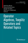 Buchcover Operator Algebras, Toeplitz Operators and Related Topics