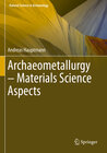 Buchcover Archaeometallurgy – Materials Science Aspects