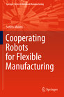 Buchcover Cooperating Robots for Flexible Manufacturing