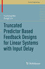 Buchcover Truncated Predictor Based Feedback Designs for Linear Systems with Input Delay